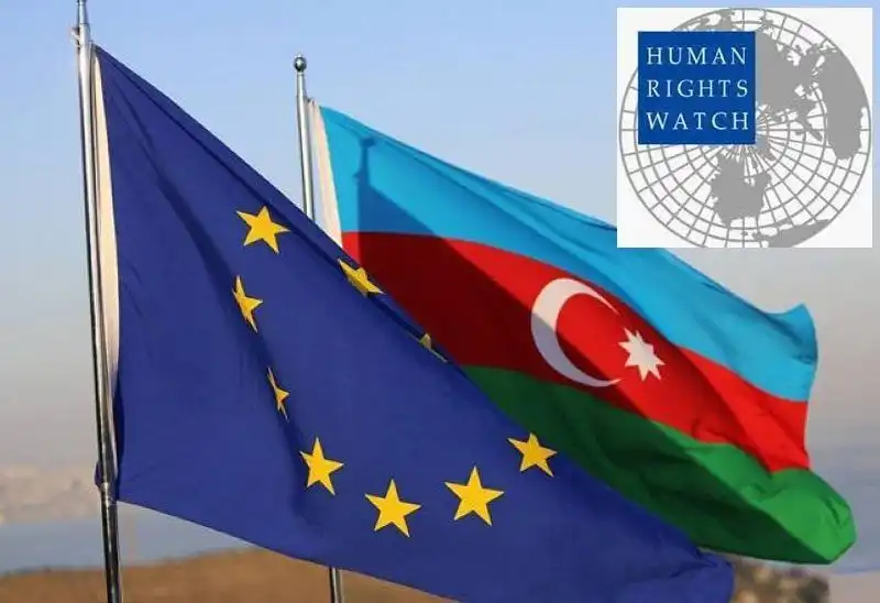 Human Rights Watch-էն Քննադատութիւն Ատրպէյճան-Եւրոպա գործարքին